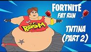 Fortnite Fat Run: TnTina (Part 2)