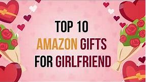 Top 10 Amazon Gifts Ideas for Girlfriend | CoupleBirds.com