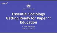 Essential Sociology – Getting Ready for Paper 1: Education