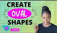 Create Oval Shapes With Canva | Working With Shapes