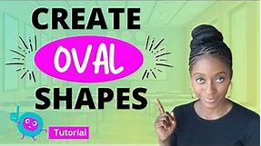 Create Oval Shapes With Canva | Working With Shapes