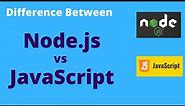 Node.js vs Javascript Differences