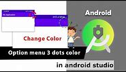 Change Three Dots Color on ActionBar in Android | Change 3 dots color of option menu | Part 5 | #54
