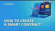How To Create A Smart Contract | Ethereum Smart Contracts Explained | Blockchain | Simplilearn