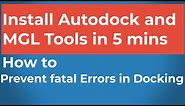 How to install Autodock and MGL tools in Windows 10 and prevent fatal errors in docking