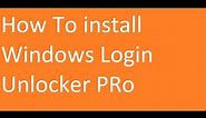 How To install Windows Login Unlocker PRo