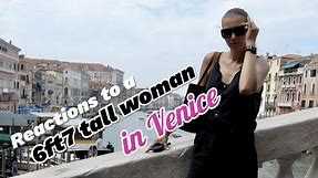 Reactions to a 2 meter (6ft7) tall woman in Venice Italy