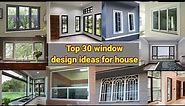 Top 30 window designs idea for house | modern window design ideas | modern design windows