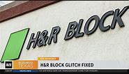 H&R Block says computer glitch fixed