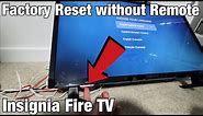 Insignia Fire TV: Factory Reset without Remote