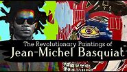 The Revolutionary Paintings of Jean-Michel Basquiat