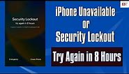 How to Unlock iPhone Unavailable or Security Lockout Try again in 8 hours, 7 hours 58 minutes, etc.
