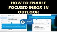 HOW TO ENABLE FOCUSED INBOX IN OUTLOOK