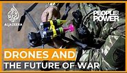 Drones and the Future of War | People and Power