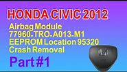 2012 Honda Civic Airbag Module 77960-TRO-A013-M1 EEPROM Location 95320 Crash Removal Part #1