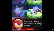 remember kings get 6 to 8 hours of sleep knuckles meme