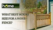 What Best Screw Size for a Wood Fence?