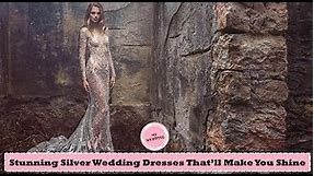 12 Stunning Silver Wedding Dresses That ll Make You Shine | Best Silver Bridal Gown