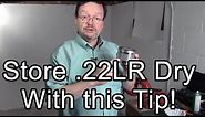 Store .22LR ammo dry with this simple tip!