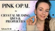 PINK OPAL 🌸 - Crystal Healing Meaning, Uses & Properties (Chakra healing, Zodiac, etc)