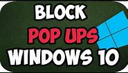 How to stop pop ups on windows 10