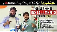 Mobile Phones on Easy Installments in Pakistan 2023 - Mobile Phone Installment without credit card