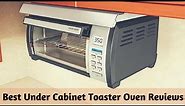Best Under Cabinet Toaster Oven Reviews of 2020