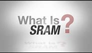 What is SRAM?