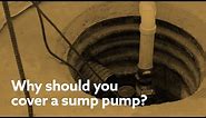 Why should you cover a sump pump?