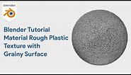 Blender Tutorial Material - Rough Plastic Texture with Grainy Surface