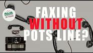 Faxing Without a POTS Line