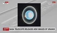 ‘Haven’t had images like this’: NASA releases new images of Uranus