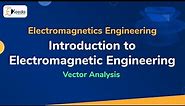 Introduction to Electromagnetic Engineering - Vector Analysis - Electromagnetic Engineering