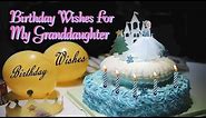 Birthday Wishes For My Granddaughter
