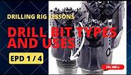 drill bit types and uses 🔥 Oil well drilling rig lessons | epd 1_4
