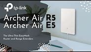 The Ultra-Thin EasyMesh Router and Range Extenders: Archer Air R5 & Archer Air E5