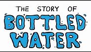 The Story of Bottled Water