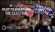 Plot to Overturn the Election (full documentary) | FRONTLINE