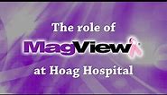 Hoag Memorial Hospital and MagView