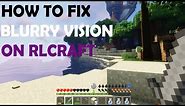 How to fix blurry vision/textures in RLcraft