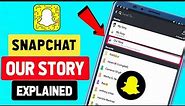 What is Snapchat Our Story || How to Use Our Story on Snapchat