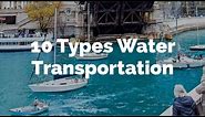 10 Types of Water Transportation