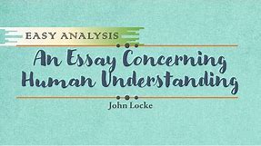 An Essay Concerning Human Understanding | John Locke | Easy Analysis