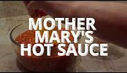 🌶Mother Mary's HOT SAUCE 🌶 | Salsa Recipe