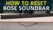 How to reset a Bose soundbar (700, 500, 900 & 300)