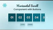 How to Create a Horizontal Scrolling Component with Buttons in React