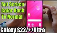 Galaxy S22/S22+/Ultra: How to Set Screen Color Back To Normal