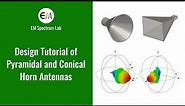 Design Tutorial of Pyramidal and Conical Horn Antennas