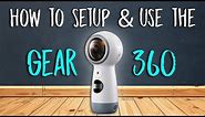 How to Setup and Use the Gear 360