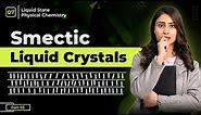 Smectic liquid crystals | Types of liquid crystals | liquid crystals | part 3